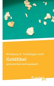 Paperback Goldfibel: goldschürfen leicht gemacht [German] Book