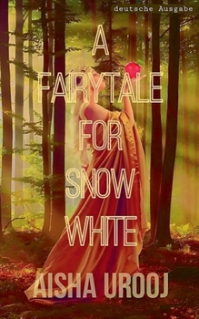 A Fairytale for Snow White: Deutsche Ausgabe (Märchen) (German Edition)