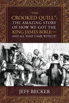 Paperback "The Crooked Quill": The Amazing Story of How We Got The King James Bible -And All That Came With It! Book