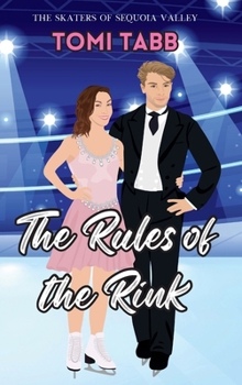 The Rules of the Rink: A Sweet Sports Romance (The Skaters of Sequoia Valley)
