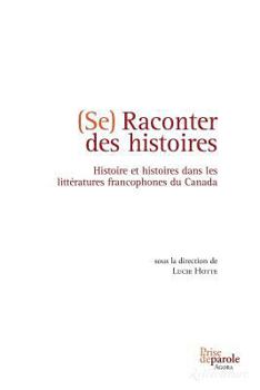 Paperback Se raconter des histoires: Histoire et histoires dans les littératures francophones du Canada [French] Book