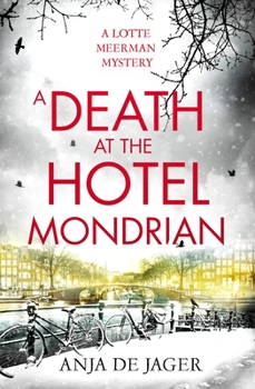 A Death at the Hotel Mondrian - Book #5 of the Lotte Meerman