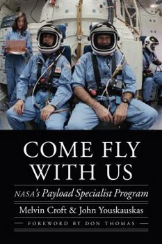 Hardcover Come Fly with Us: Nasa's Payload Specialist Program Book