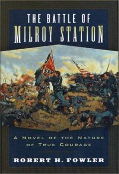 Hardcover The Battle of Milroy Station: A Novel of the Nature of True Courage Book