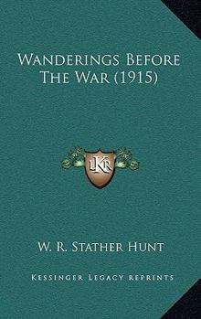 Paperback Wanderings Before The War (1915) Book