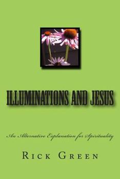Paperback Illuminations and Jesus: An Alternative Explanation for Spirituality Book