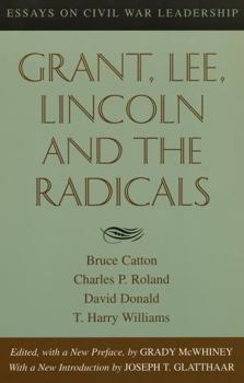Paperback Grant, Lee, Lincoln and the Radicals: Essays on Civil War Leadership Book