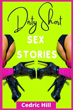 Dirty Short Sex Stories: 2 Books in 1: All Your Dirty Dreams in a Single Volume! FOR ADULTS ONLY!