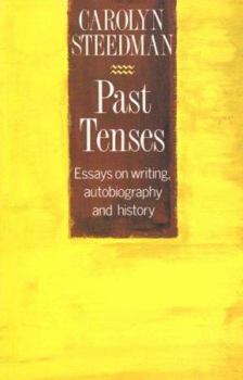 Paperback Past Tenses: Essays on Writing, Autobiography and History Book