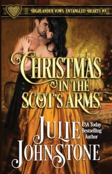 Christmas in the Scot's Arms - Book #3 of the Highlander Vows: Entangled Hearts