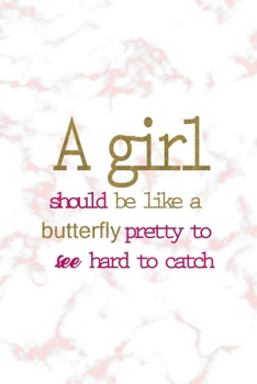 Paperback A Girl Should Be Like A Butterfly Pretty To See Hard To Catch: Notebook Journal Composition Blank Lined Diary Notepad 120 Pages Paperback Pink Marmol Book