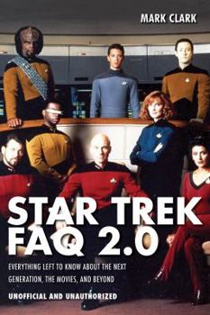 Paperback Star Trek FAQ 2.0 (Unofficial and Unauthorized): Everything Left to Know About the Next Generation the Movies and Beyond Book