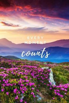 Paperback Every Moment Counts - Journal: 6" x 9", lined journal, blank book notebook, durable cover,150 pages for writing notes Book