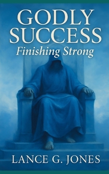 Paperback Godly Success: Finishing Strong Book