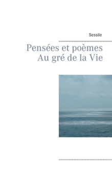 Paperback Pensées et poèmes au gré de la Vie [French] Book