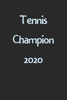 Paperback Tennis Champion 2020: Lined Journal, 120 Pages, 6 x 9, Funny Tennis Gift Idea, Black Matte Finish (Tennis Champion 2020 Journal) Book