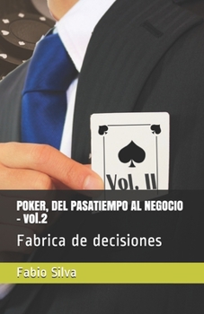 Paperback POKER, DEL PASATIEMPO AL NEGOCIO - vol.2: Fabrica de decisiones [Spanish] Book