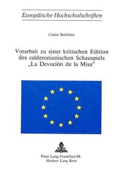 Paperback Vorarbeit Zu Einer Kritischen Edition Des Calderonianischen Schauspiels La Devoción de la Misa [German] Book