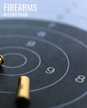 Paperback Personal Firearms Inventory Record Book: Unique Notebook For Gun Owners To Keep All Details Of Your Guns In One Place Book