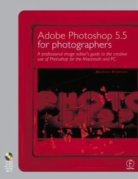 Paperback Adobe Photoshop 5.5 for Photographers: A Professional Image Editor's Guide to the Creative Use of Photoshop for the Macintosh and PC [With Tutorial CD Book