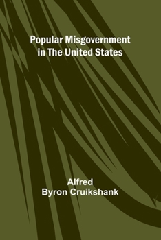 Popular misgovernment in the United States