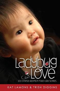 Ladybug Love : 100 Chinese Adoption Match Day Stories
