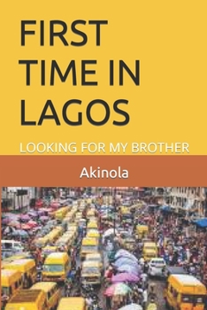 Paperback First Time in Lagos: Looking for My Brother Book