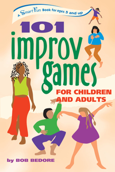 Paperback 101 Improv Games for Children and Adults: Fun and Creativity with Improvisation and Acting Book