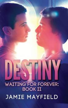 Destiny - Book #2 of the Waiting for Forever