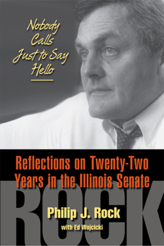 Hardcover Nobody Calls Just to Say Hello: Reflections on Twenty-Two Years in the Illinois Senate Book