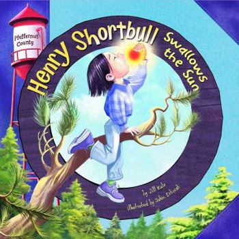 Henry Shortbull Swallows the Sun (Pfeffernut County) - Book  of the Pfeffernut County