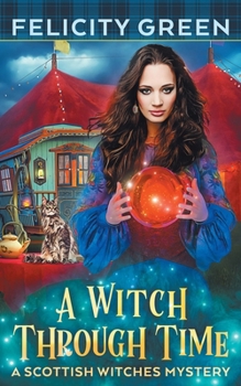 A Witch Through Time: A Scottish Witches Mystery
