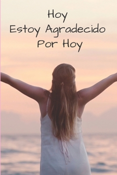 Paperback Hoy Estoy Agradecido Por Hoy...: Un Diario De Gratitud [Spanish] Book