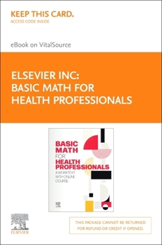 Printed Access Code Basic Math for Health Professionals Elsevier eBook on Vitalsource (Retail Access Card): Basic Math for Health Professionals Elsevier eBook on Vitalsou Book