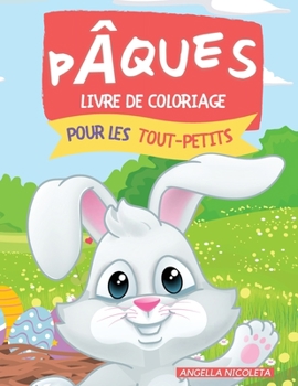 P�ques Livre de coloriage pour les tout-petits: 1-4 ans Lapins et oeufs pour les tout-petits et les enfants d'�ge pr�scolaire