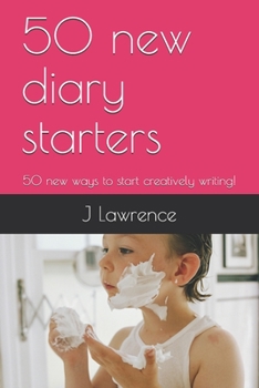 Paperback 50 new diary starters: 50 new ways to start creatively writing! Book