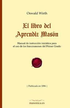 Paperback El Libro del Aprendiz Mas?n: Manual de Instrucci?n Inici?tica Para El USO de Los Francmasones del Primer Grado [Spanish] Book