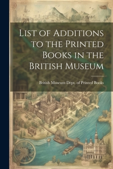 List of Additions to the Printed Books in the British Museum