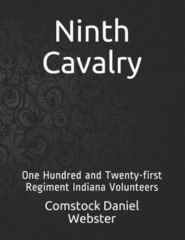 Ninth Cavalry : One Hundred and Twenty-First Regiment Indiana Volunteers