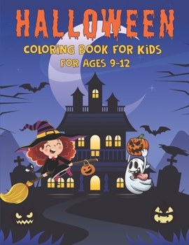 Paperback Halloween Coloring Book for Kids Ages 9-12: Spooky Coloring Book for Kids - Scary Halloween Monsters, Witches Ghosts and More! Book