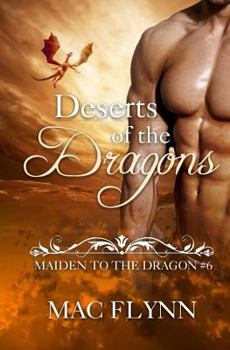 Deserts of the Dragons: Maiden to the Dragon #6 - Book #6 of the Maiden to the Dragon