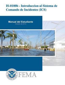Paperback Is-0100b - Introduccion Al Sistema de Comando de Incidentes (ICS): Manual del Estudiante [Spanish] Book