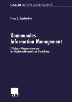 Kommunales Information Management: Effiziente Organisation Und Institutionenokonomische Gestaltung