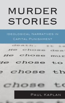 Hardcover Murder Stories: Ideological Narratives in Capital Punishment Book