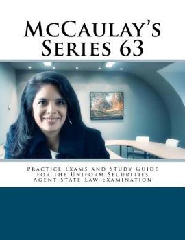 Paperback Mccaulay's Series 63 Practice Exams and Study Guide for the Uniform Securities Agent State Law Examination Book