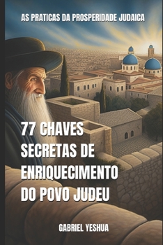 Paperback 77 Chaves Secretas da Prosperidade Judaica: As Práticas da Prosperidade Judaica [Portuguese] Book