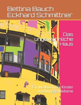 Das ungewöhnliche Haus: Ein Malbuch für Kinder und Junggebliebene (German Edition)