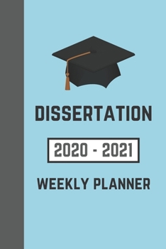 Paperback Dissertation 2020-2021 Weekly Planner: To Write Your Thesis Proposal and Methods (For Higher Education Students) Book