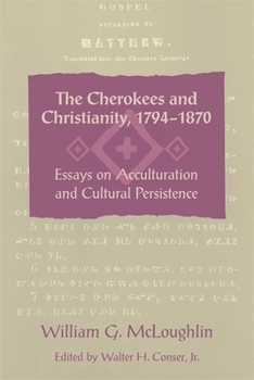 Paperback The Cherokees and Christianity, 1794-1870: Essays on Acculturation and Cultural Persistence Book