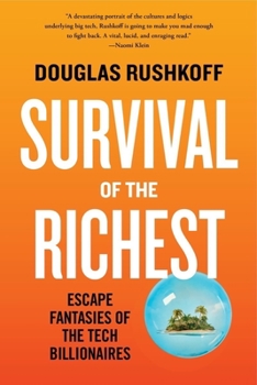 Paperback Survival of the Richest: Escape Fantasies of the Tech Billionaires Book